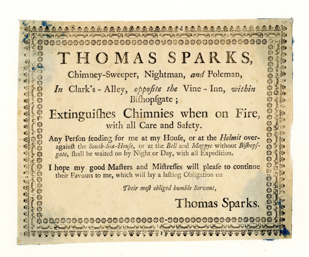 Ein Blatt mit der Aufschrift "Thomas Sparks, Kaminfeger, Nachtmann und Polenmann, in Clarks Alley, gegenüber dem Vine-Inn, innerhalb von Bishopsgate, Löscht Kamine bei Feuer, mit aller Sorgfalt und Sicherheit" darauf.